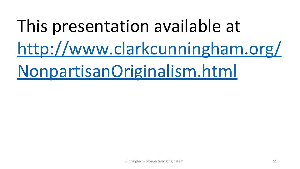 This presentation available at http: //www. clarkcunningham. org/ Nonpartisan. Originalism. html Cunningham - Nonpartisan