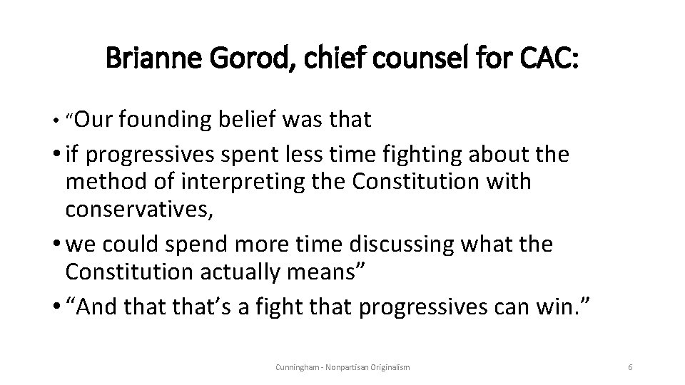 Brianne Gorod, chief counsel for CAC: • “Our founding belief was that • if