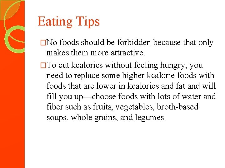 Eating Tips �No foods should be forbidden because that only makes them more attractive.
