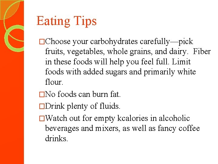 Eating Tips �Choose your carbohydrates carefully—pick fruits, vegetables, whole grains, and dairy. Fiber in