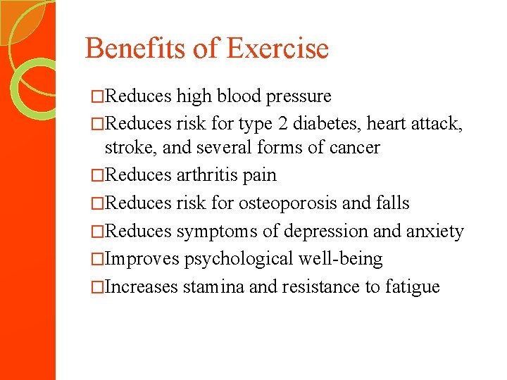 Benefits of Exercise �Reduces high blood pressure �Reduces risk for type 2 diabetes, heart