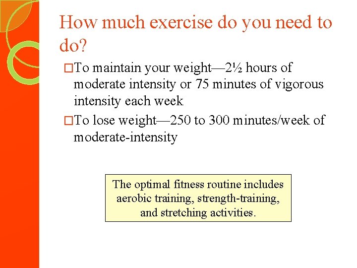 How much exercise do you need to do? �To maintain your weight— 2½ hours