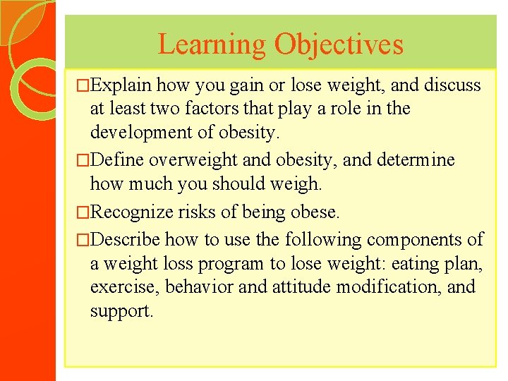 Learning Objectives �Explain how you gain or lose weight, and discuss at least two
