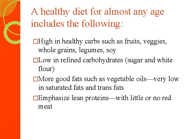 A healthy diet for almost any age includes the following: �High in healthy carbs