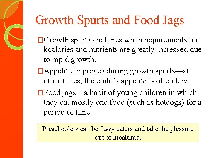 Growth Spurts and Food Jags �Growth spurts are times when requirements for kcalories and