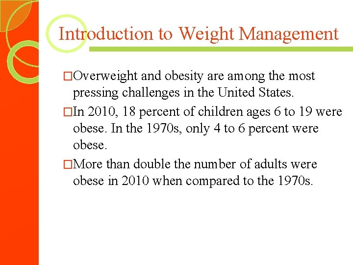 Introduction to Weight Management �Overweight and obesity are among the most pressing challenges in