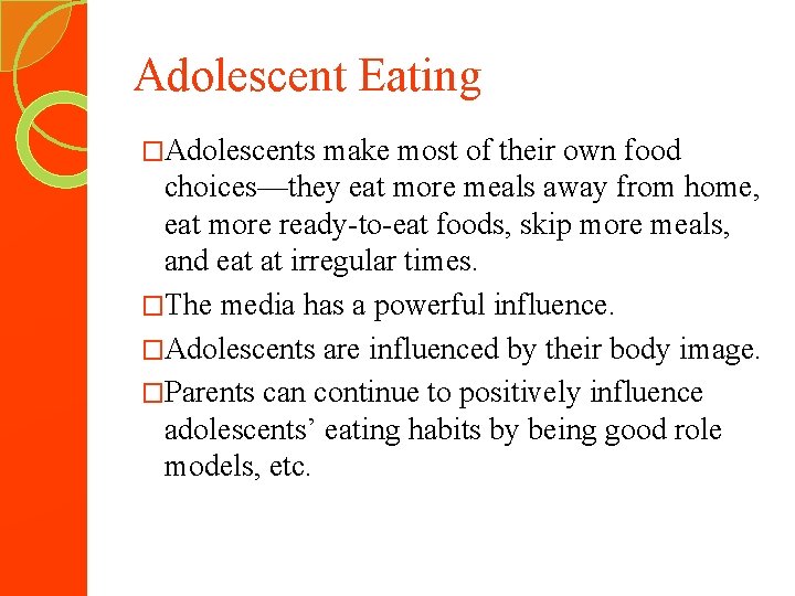 Adolescent Eating �Adolescents make most of their own food choices—they eat more meals away