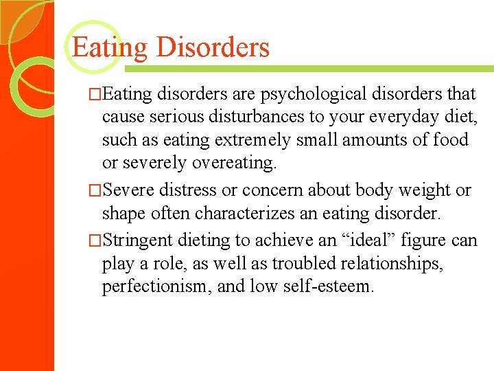 Eating Disorders �Eating disorders are psychological disorders that cause serious disturbances to your everyday
