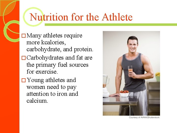 Nutrition for the Athlete � Many athletes require more kcalories, carbohydrate, and protein. �