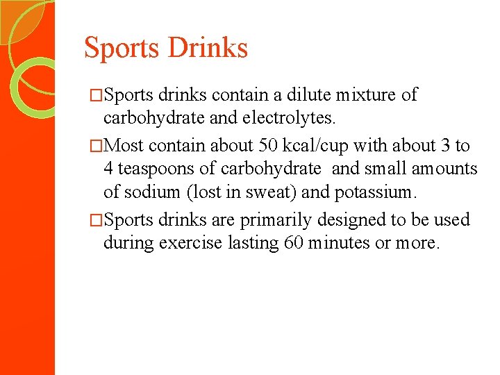 Sports Drinks �Sports drinks contain a dilute mixture of carbohydrate and electrolytes. �Most contain