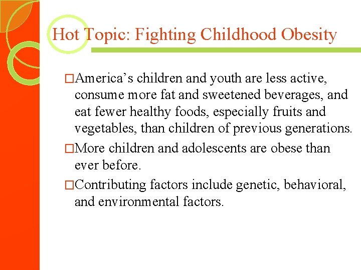 Hot Topic: Fighting Childhood Obesity �America’s children and youth are less active, consume more