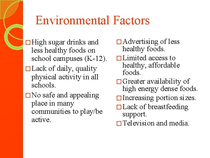 Environmental Factors � High sugar drinks and less healthy foods on school campuses (K-12).