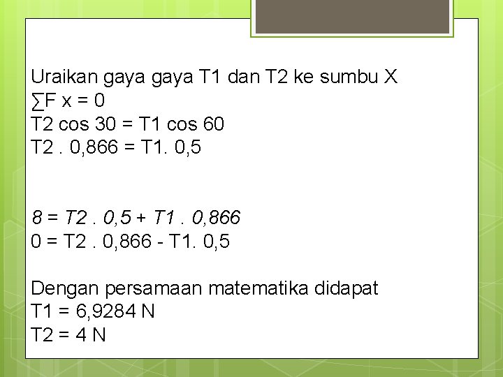 Uraikan gaya T 1 dan T 2 ke sumbu X ∑F x = 0