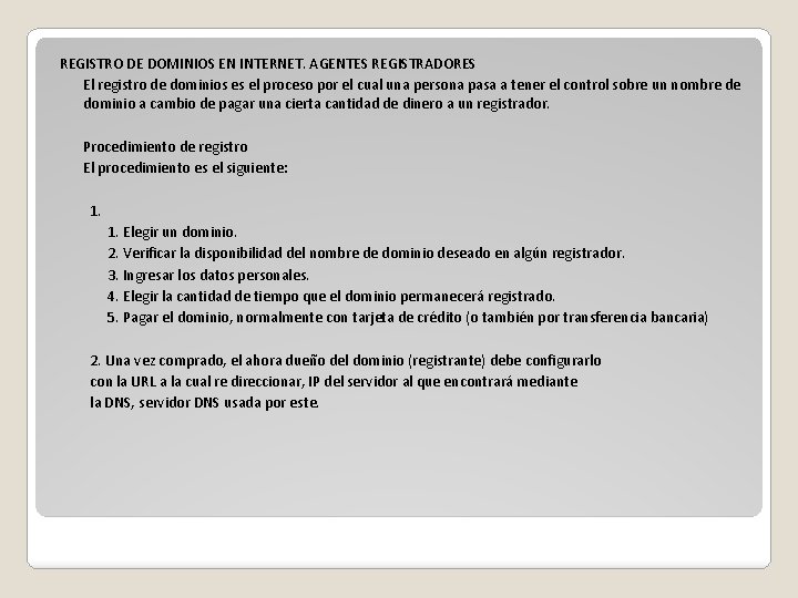 REGISTRO DE DOMINIOS EN INTERNET. AGENTES REGISTRADORES El registro de dominios es el proceso