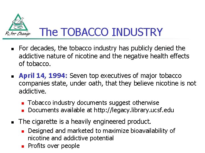 The TOBACCO INDUSTRY n n For decades, the tobacco industry has publicly denied the