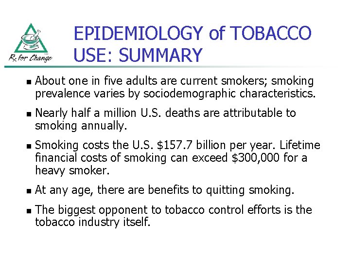 EPIDEMIOLOGY of TOBACCO USE: SUMMARY n n n About one in five adults are