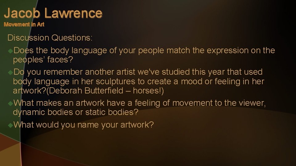 Jacob Lawrence Movement in Art Discussion Questions: u. Does the body language of your