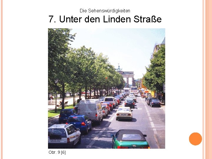 Die Sehenswürdigkeiten 7. Unter den Linden Straße Obr. 9 [6] 