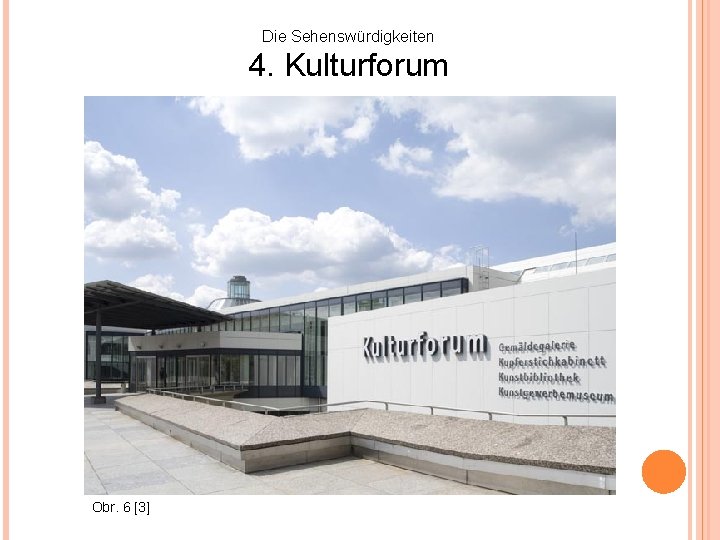 Die Sehenswürdigkeiten 4. Kulturforum Obr. 6 [3] 