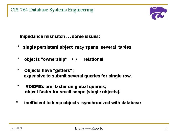 CIS 764 Database Systems Engineering Impedance mismatch … some issues: * single persistent object