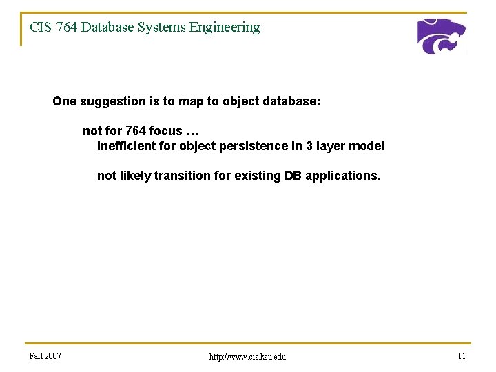 CIS 764 Database Systems Engineering One suggestion is to map to object database: not