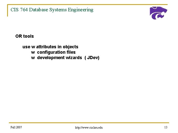 CIS 764 Database Systems Engineering OR tools use w attributes in objects w configuration