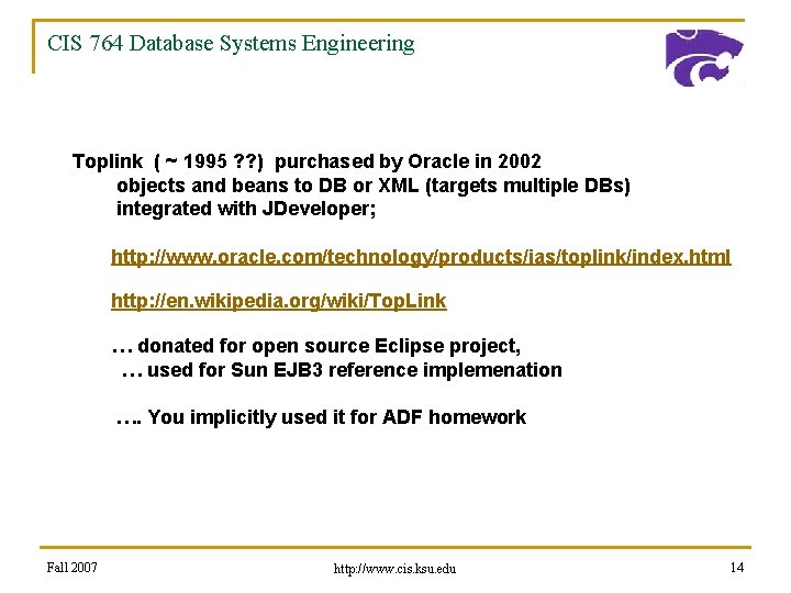 CIS 764 Database Systems Engineering Toplink ( ~ 1995 ? ? ) purchased by