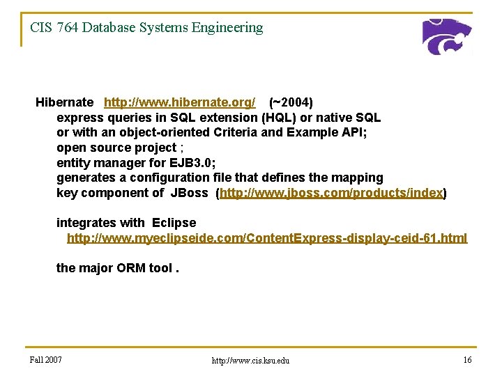 CIS 764 Database Systems Engineering Hibernate http: //www. hibernate. org/ (~2004) express queries in