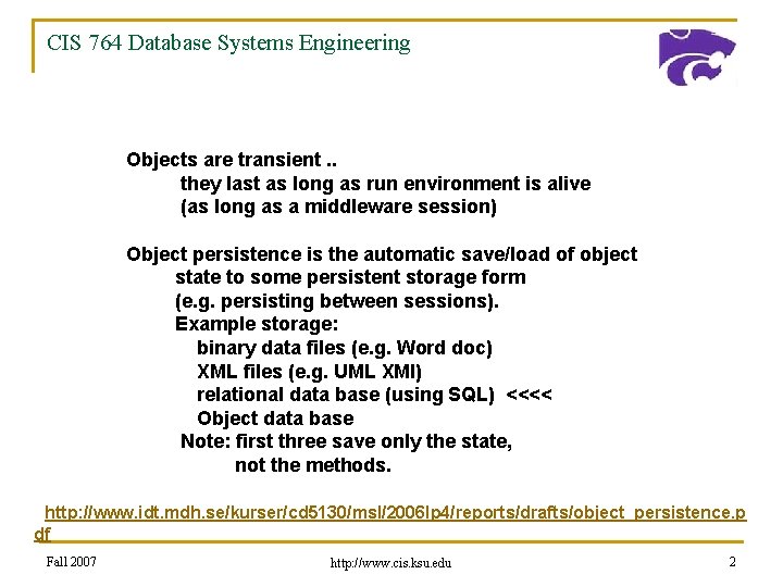 CIS 764 Database Systems Engineering Objects are transient. . they last as long as