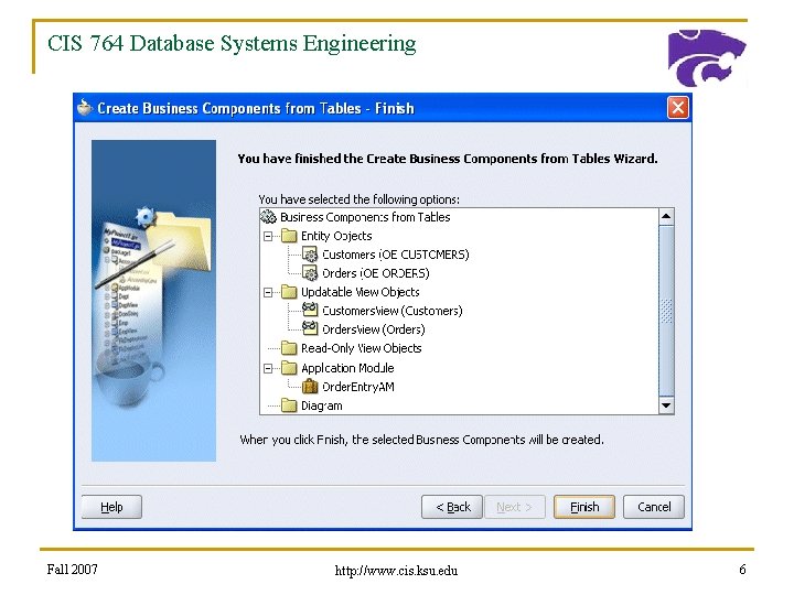 CIS 764 Database Systems Engineering Fall 2007 http: //www. cis. ksu. edu 6 