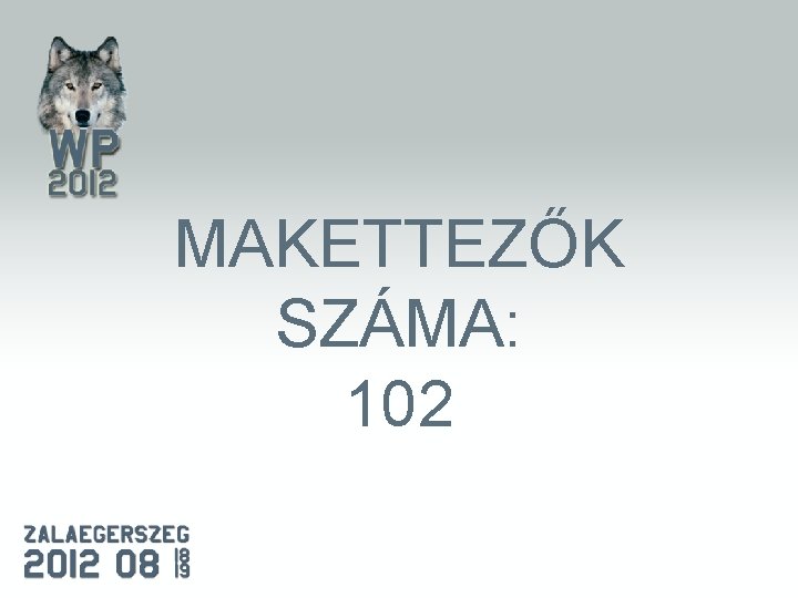 MAKETTEZŐK SZÁMA: 102 