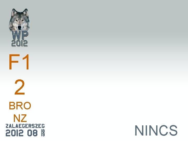 F 1 2 BRO NZ NINCS 