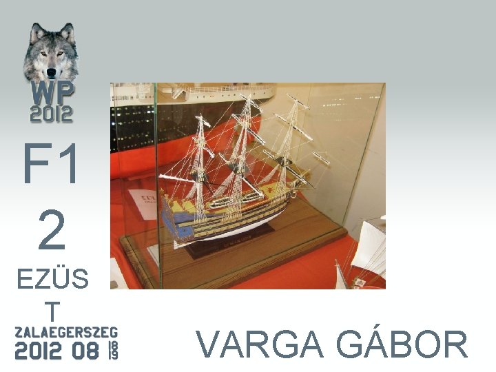 F 1 2 EZÜS T VARGA GÁBOR 