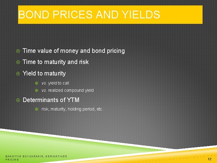 BOND PRICES AND YIELDS Time value of money and bond pricing Time to maturity