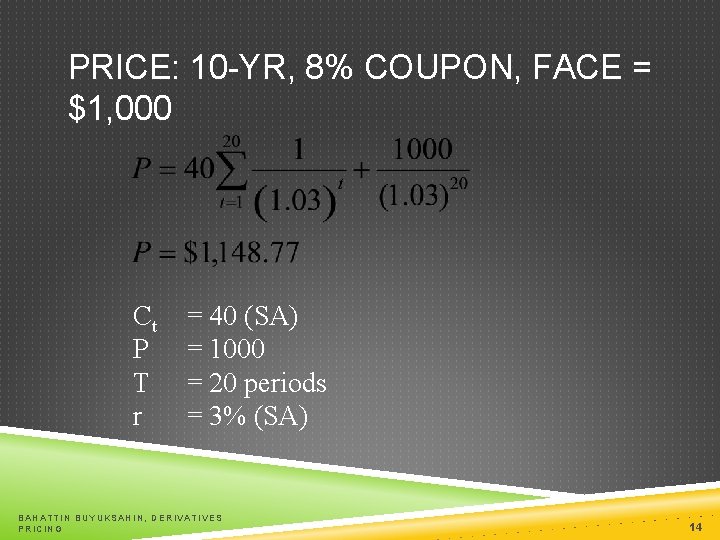 PRICE: 10 -YR, 8% COUPON, FACE = $1, 000 Ct P T r =