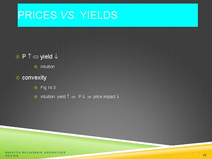 PRICES VS. YIELDS P yield intuition convexity Fig 14. 3 intuition: yield P price