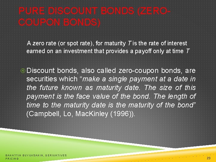 PURE DISCOUNT BONDS (ZEROCOUPON BONDS) A zero rate (or spot rate), for maturity T