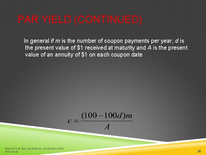 PAR YIELD (CONTINUED) In general if m is the number of coupon payments per