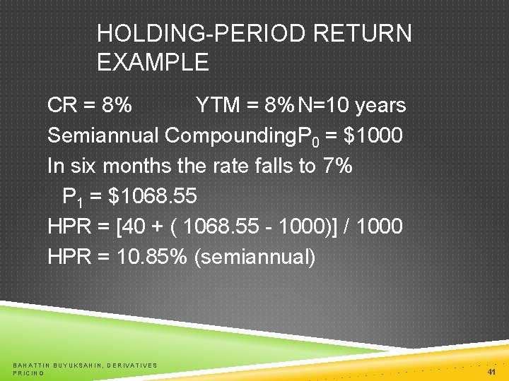 HOLDING-PERIOD RETURN EXAMPLE CR = 8% YTM = 8% N=10 years Semiannual Compounding. P