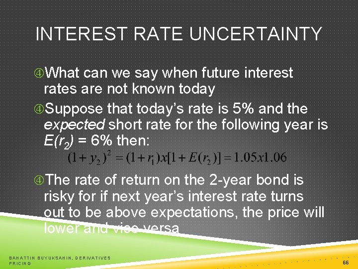 INTEREST RATE UNCERTAINTY What can we say when future interest rates are not known