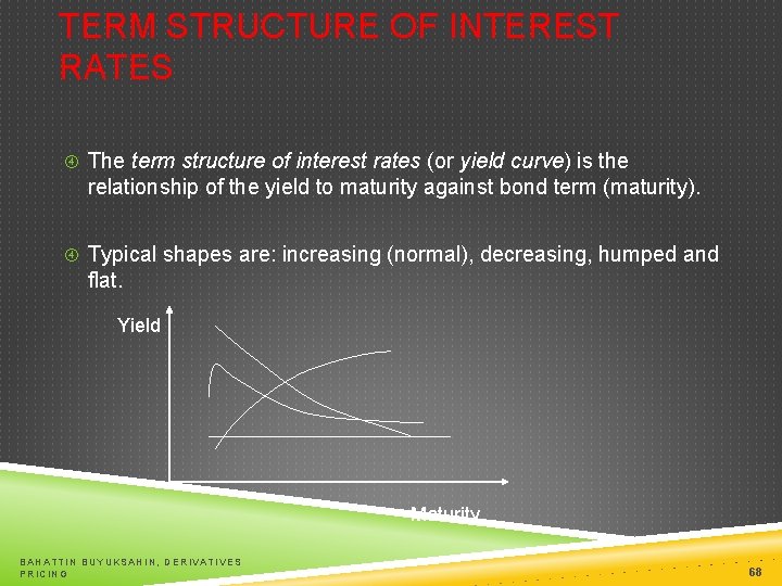 TERM STRUCTURE OF INTEREST RATES The term structure of interest rates (or yield curve)
