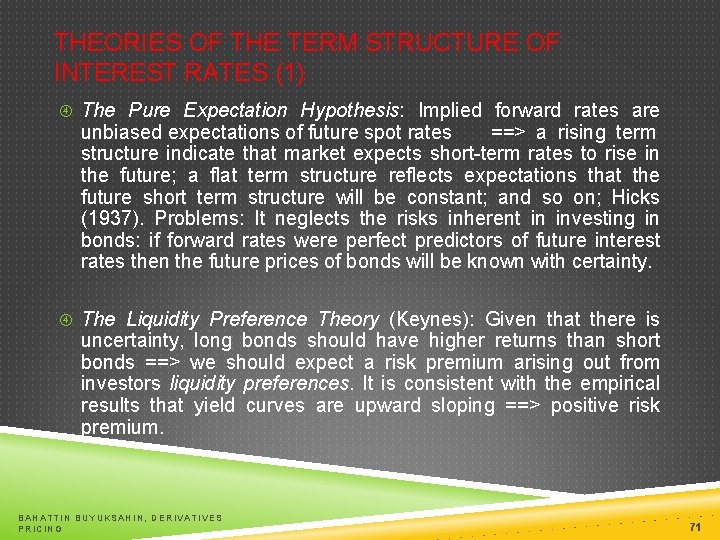 THEORIES OF THE TERM STRUCTURE OF INTEREST RATES (1) The Pure Expectation Hypothesis: Implied