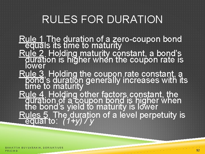 RULES FOR DURATION Rule 1 The duration of a zero-coupon bond equals its time