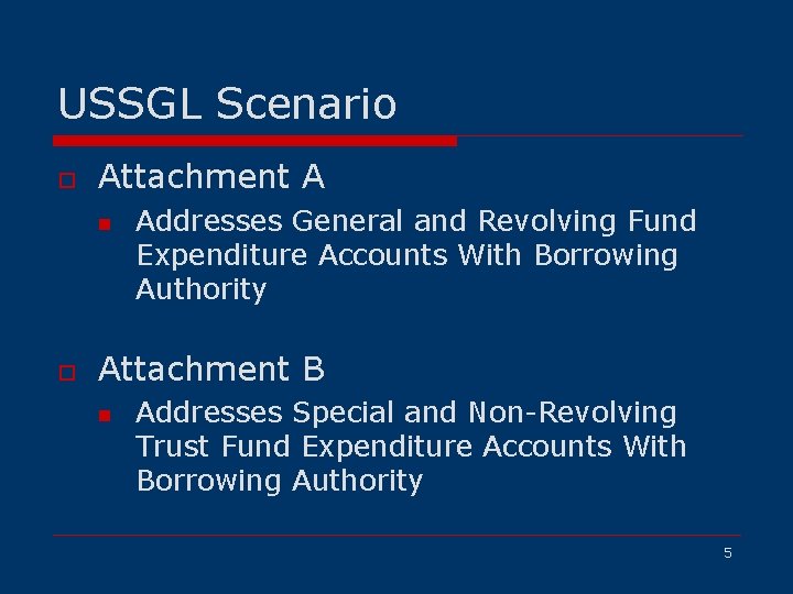 USSGL Scenario o Attachment A n o Addresses General and Revolving Fund Expenditure Accounts