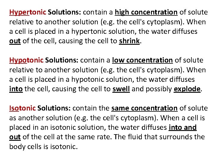 Hypertonic Solutions: contain a high concentration of solute relative to another solution (e. g.