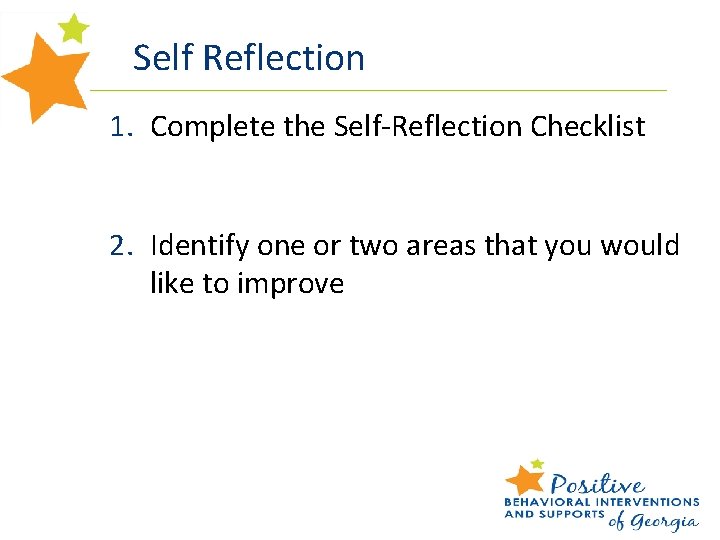 Self Reflection 1. Complete the Self-Reflection Checklist 2. Identify one or two areas that