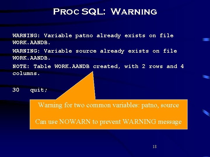 Proc SQL: Warning WARNING: Variable patno already exists on file WORK. AANDB. WARNING: Variable