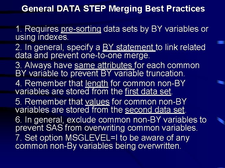 General DATA STEP Merging Best Practices 1. Requires pre-sorting data sets by BY variables