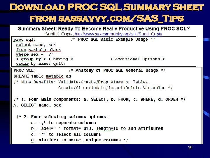 Download PROC SQL Summary Sheet from sassavvy. com/SAS_Tips 39 