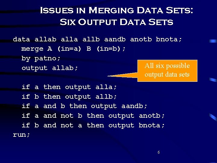Issues in Merging Data Sets: Six Output Data Sets data allab alla allb aandb